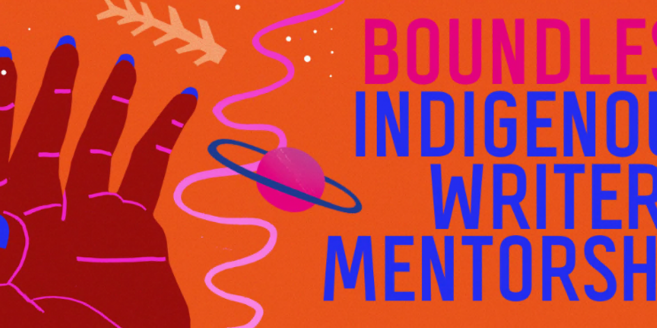 The 2022 Boundless Indigenous Writer’s Mentorship is Open for Entries