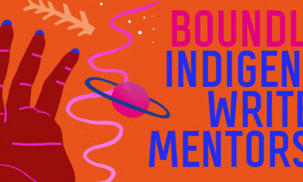The 2022 Boundless Indigenous Writer’s Mentorship is Open for Entries