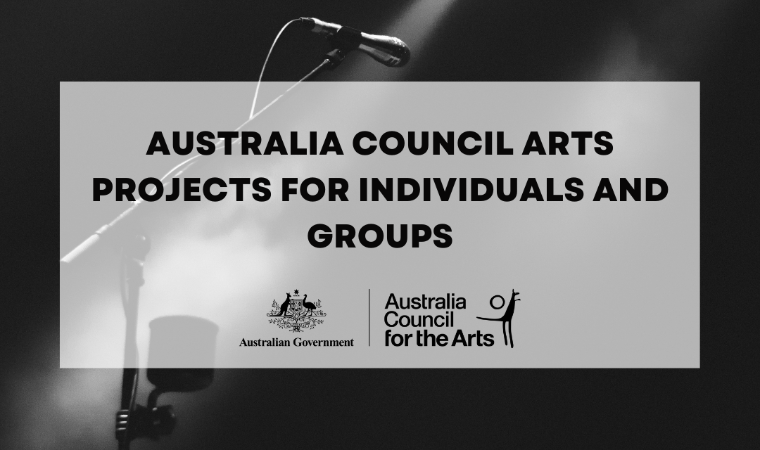 AUSTRALIA COUNCIL ARTS PROJECTS FOR INDIVIDUALS AND GROUPS