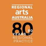 Regional Arts Australia Turns 80!